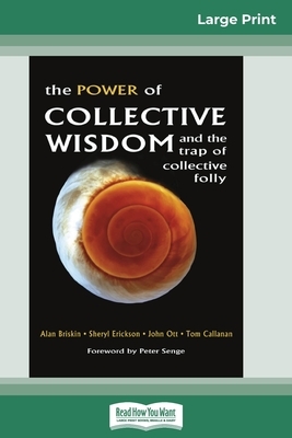The Power of Collective Wisdom and the Trap of Collective Folly (16pt Large Print Edition) by Tom Callanan, Sheryl Erickson, Alan Briskin