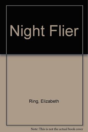 Night Flier by Elizabeth Ring