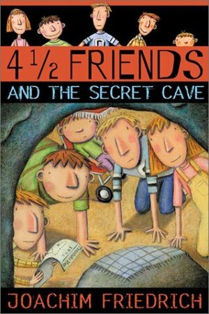 4 1/2 Friends and the Secret Cave by Joachim Friedrich, Elizabeth D. Crawford