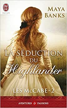 La séduction du Highlander by Maya Banks