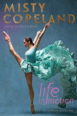 Life in Motion: An Unlikely Ballerina Young Readers Edition by Misty Copeland, Charisse Jones