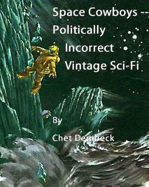 Space Cowboys - Politically-Incorrect Vintage Sci-Fi by Chet Dembeck
