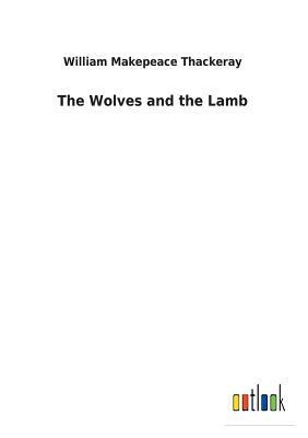 The Wolves and the Lamb by William Makepeace Thackeray
