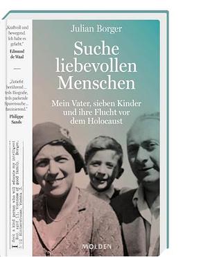 Suche liebevollen Menschen: Mein Vater, Sieben Kinder, und Ihre Flucht Vor Dem Holocaust by Julian Borger, Julian Borger