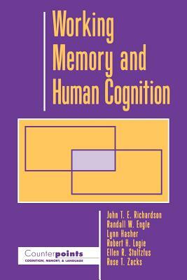Working Memory and Human Cognition by Randall W. Engle, Lynn Hasher, John T. E. Richardson