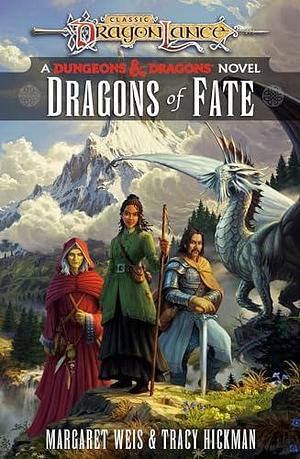 Dragons of Fate: A Dungeons & Dragons Novel by Margaret Weis, Margaret Weis, Tracy Hickman