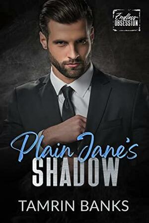 Plain Jane's Shadow: Endless Obsession by Tamrin Banks