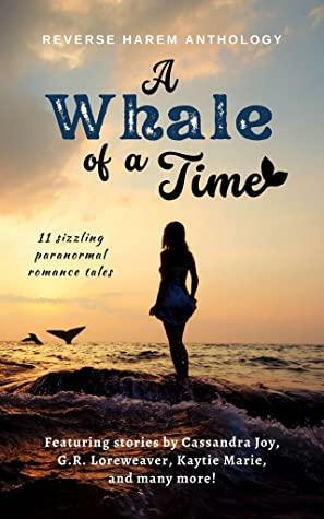 A Whale of a Time by N.A. Jameson, Kay Wilder, Leslie Ayla, Cassandra Joy, Meryt Cinnamon, Kaytie Marie, Miranda May, Cora Leigh Scott, G.R. Loreweaver