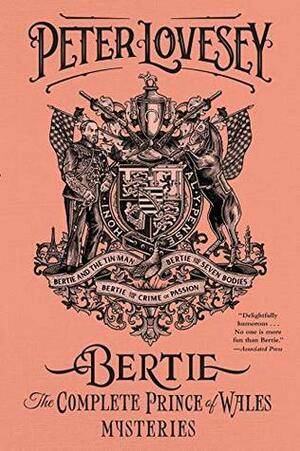 Bertie: The Complete Prince of Wales Mysteries by Peter Lovesey
