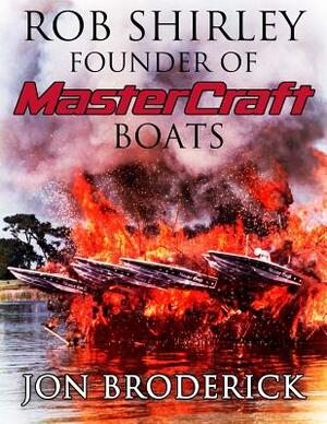 Rob Shirley Founder of Mastercraft Boats by Jon Broderick