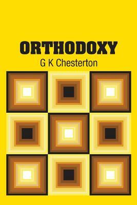 Orthodoxy by G.K. Chesterton