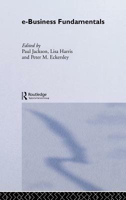 E-Business Fundamentals by Lisa Harris, Paul Jackson, Peter Eckersley