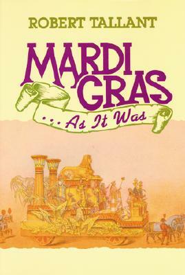 Mardi Gras . . . as It Was by Robert Tallant