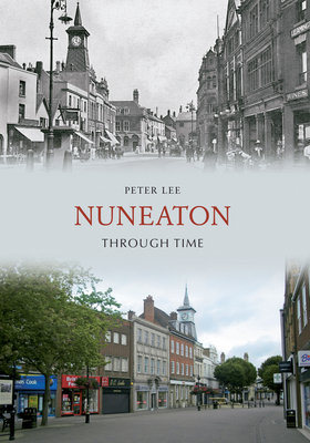 Nuneaton Through Time by Peter Lee