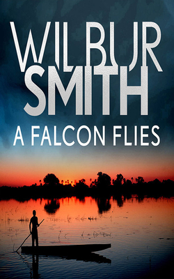 A Falcon Flies by Wilbur Smith