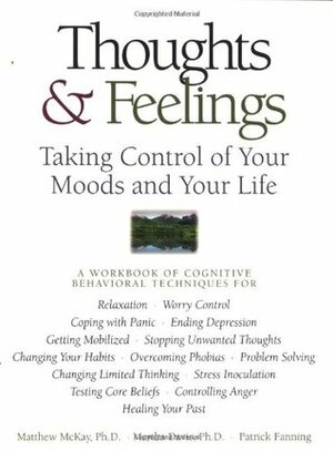 Thought and Feelings: Taking Control of Your Moods and Your Life by Matthew McKay, Patrick Fanning
