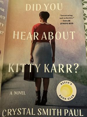 Did You Hear About Kitty Karr?: A Novel by Crystal Smith Paul