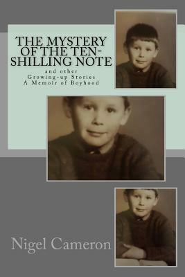 The Mystery of the Ten-Shilling Note, and Other Growing-Up Stories by Nigel M. de S. Cameron