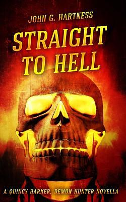 Straight to Hell by John G. Hartness