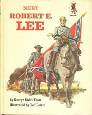 Meet Robert E. Lee by George Swift Trow