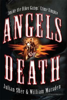 Angels of Death: Inside the Biker Gangs' Crime Empire by William Marsden, Julian Sher