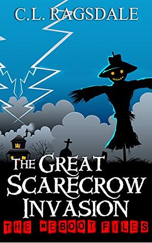 The Great Scarecrow Invasion by C.L. Ragsdale