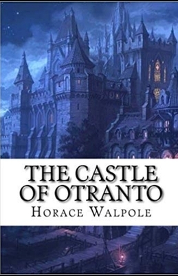 The Castle of Otranto Illustrated by Horace Walpole