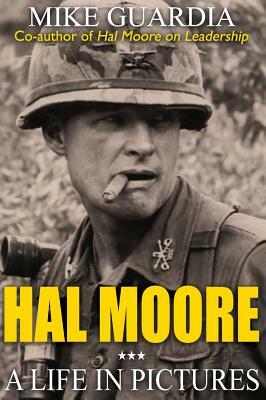 Hal Moore: A Life in Pictures by Mike Guardia