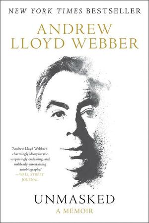 Unmasked: A Memoir by Andrew Lloyd Webber