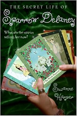 The Secret Life of Sparrow Delaney by Suzanne Harper