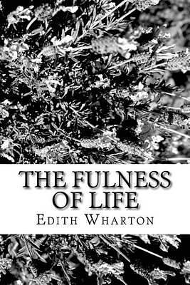 The Fullness of Life by Edith Wharton