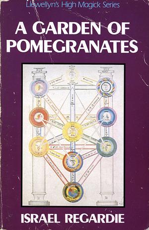 A Garden of Pomegranates: An Outline of the Qabalah by Israel Regardie
