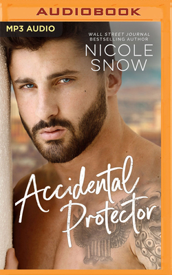 Accidental Protector: A Marriage Mistake Romance by Nicole Snow