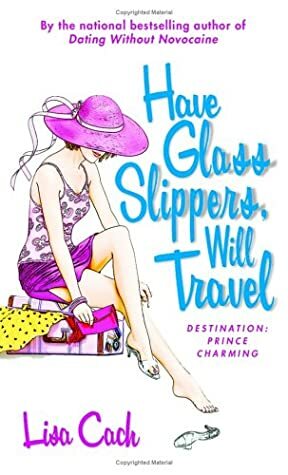 Have Glass Slippers, Will Travel by Lisa Cach