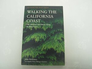 Walking the California Coast: One Hundred Adventures Along the West Coast by John McKinney