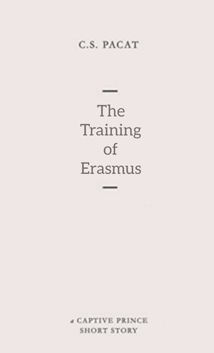 The Training of Erasmus by C.S. Pacat