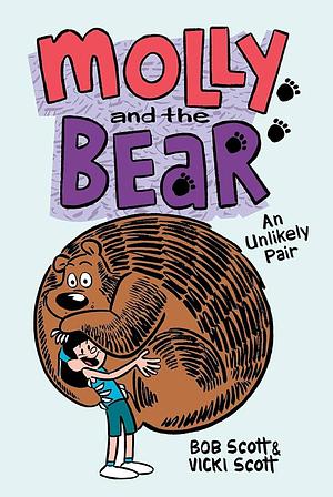 Molly and the Bear: An Unlikely Pair by Bob Scott, Vicki Scott