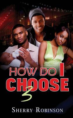 How Do I Choose 3 by Sherry Robinson