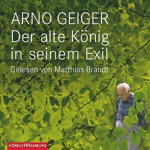 Der alte König in seinem Exil by Arno Geiger