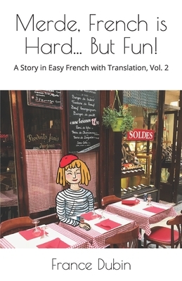 Merde, French is Hard... But Fun!: A Story in Easy French with English Translation by France Dubin