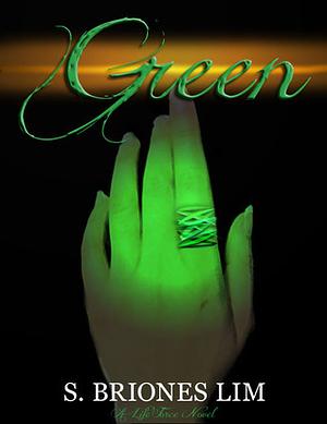 Green : A Life Force Novel by S. Briones Lim