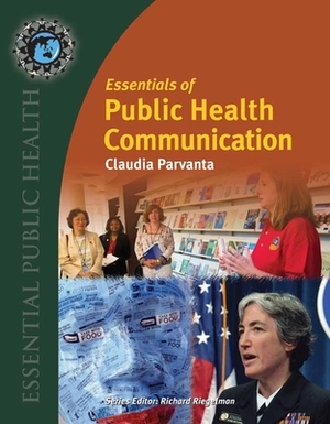 Essentials of Public Health Communication by Sarah Parvanta, Claudia Parvanta, David E. Nelson