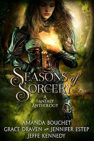 Seasons of Sorcery: A Fantasy Romance Anthology by Amanda Bouchet