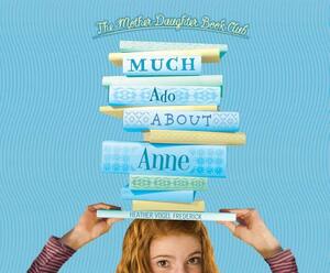 Much ADO about Anne by Heather Vogel Frederick