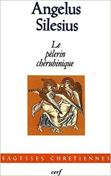 Le Pèlerin chérubinique by Angelus Silesius, Camille Jordens