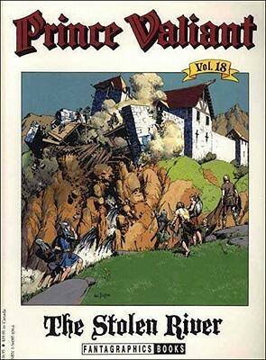 Prince Valiant, Vol. 18: The Stolen River by Hal Foster