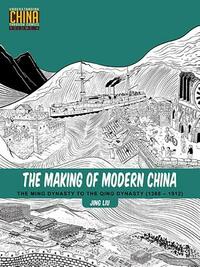 The Making of Modern China: The Ming Dynasty to the Qing Dynasty (1368-1912) by Jing Liu
