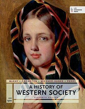 A History of Western Society Since 1300 for the AP® Course: with Bedford Integrated Media by Clare Haru Crowston, John Buckler, John P. McKay, Bennett D. Hill, Merry E. Wiesner-Hanks, Joe Perry