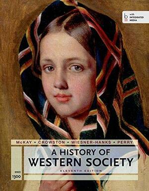 A History of Western Society Since 1300 for the AP® Course: with Bedford Integrated Media by Joe Perry, John Buckler, Merry E. Wiesner-Hanks, Clare Haru Crowston, John P. McKay, Bennett D. Hill