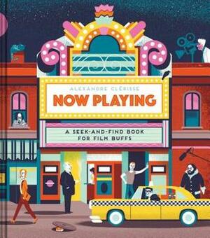 Now Playing: A Seek-and-Find Book for Film Buffs: (Trivia Game, Movie Trivia, Book about Film) by Alexandre Clérisse